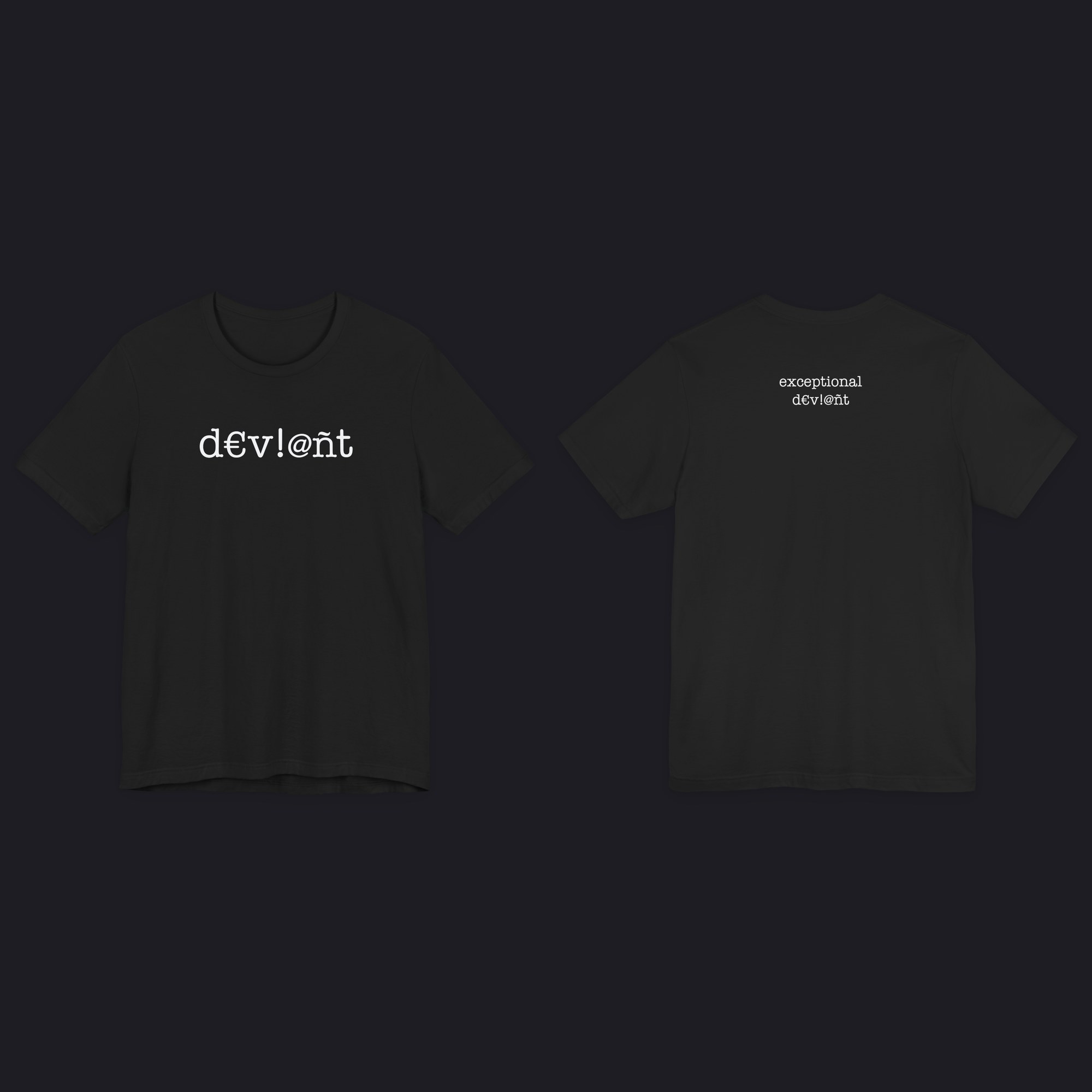 Black tee, front and back: d€v!@nt across the chest, exceptional deviant high on the back